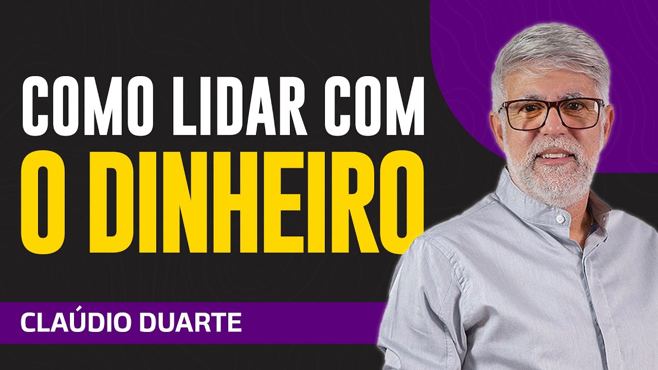 Cláudio Duarte - COMO LIDAR COM O DINHEIRO