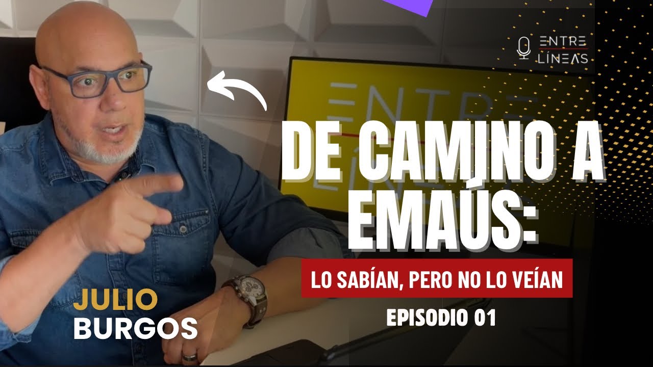 Episodio 01: De camino a Emaús: lo sabían, pero no lo veían. 