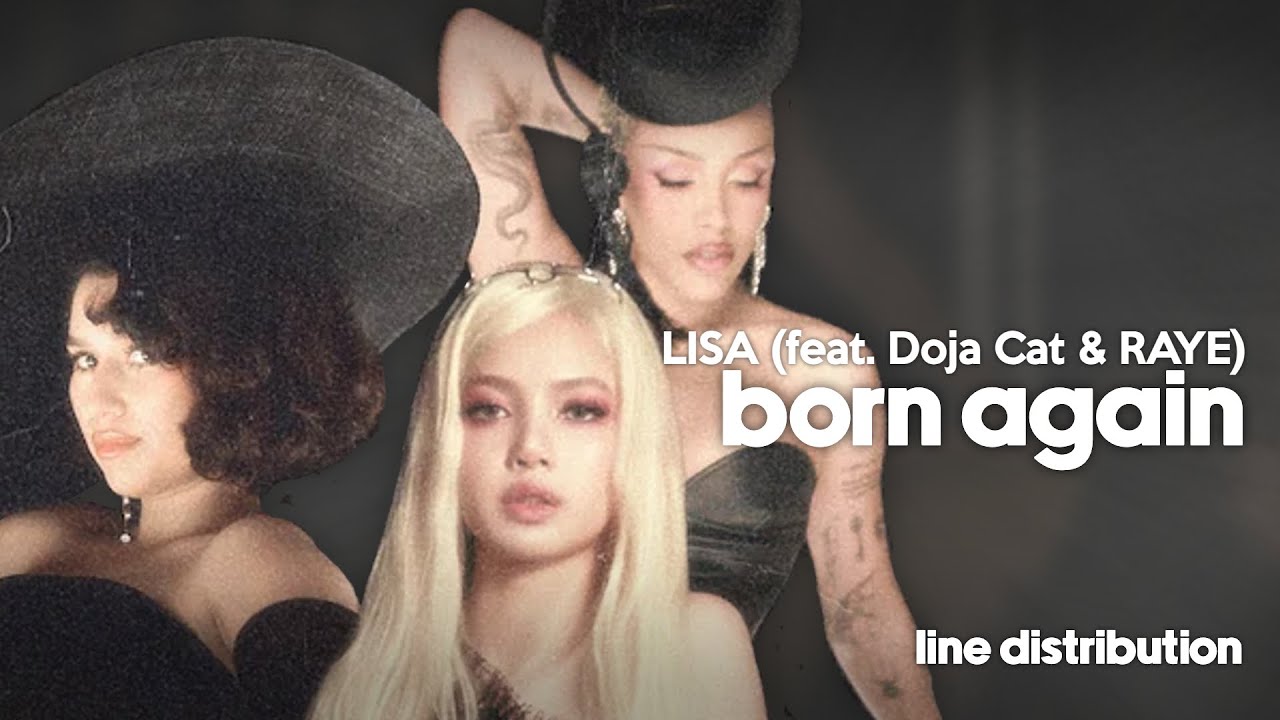LISA - 'Born Again' (feat. Doja Cat & RAYE) | Line Distribution