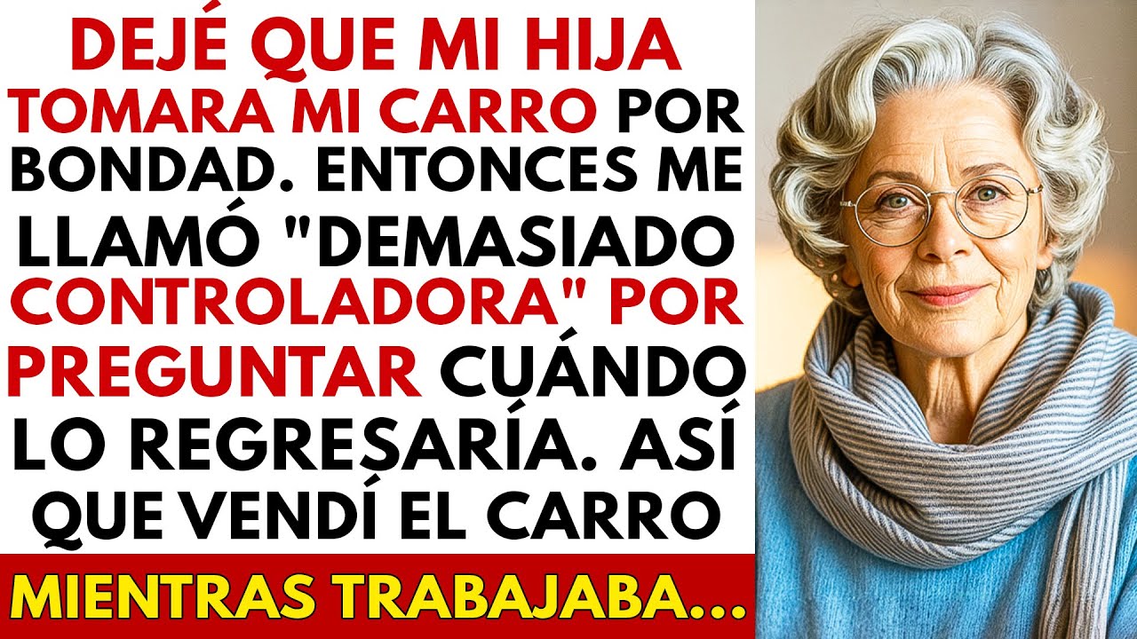 Dejé Que Mi Hija Usara Mi Coche, Después Dijo Que Era 'Muy Controladora'. Así Que Vendí El Coche