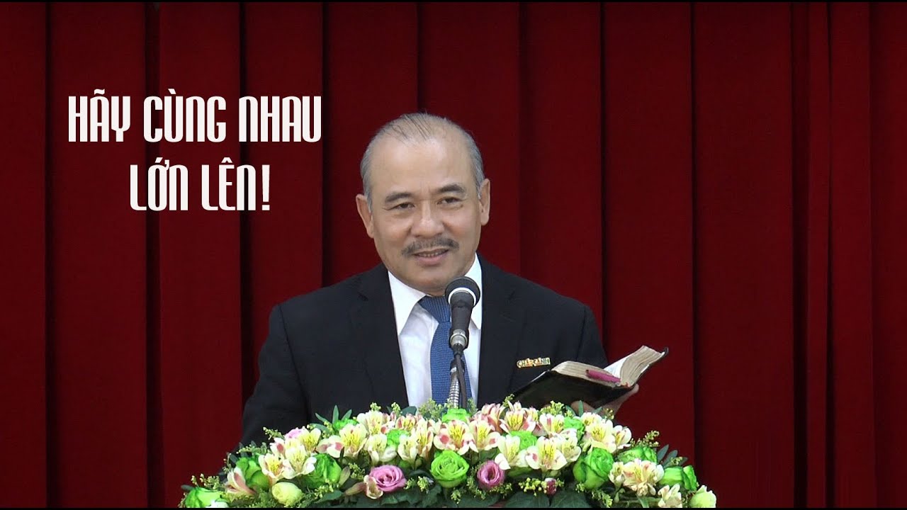HÃY CÙNG NHAU LỚN LÊN! - Mục sư Dương Quang Thoại - 02.12.2023