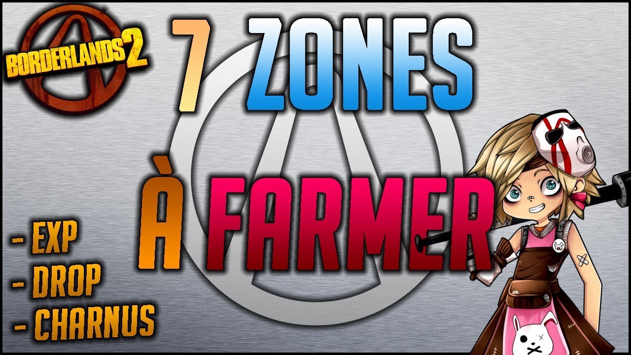 7 ZONES A FARMER DANS BORDERLANDS 2 !