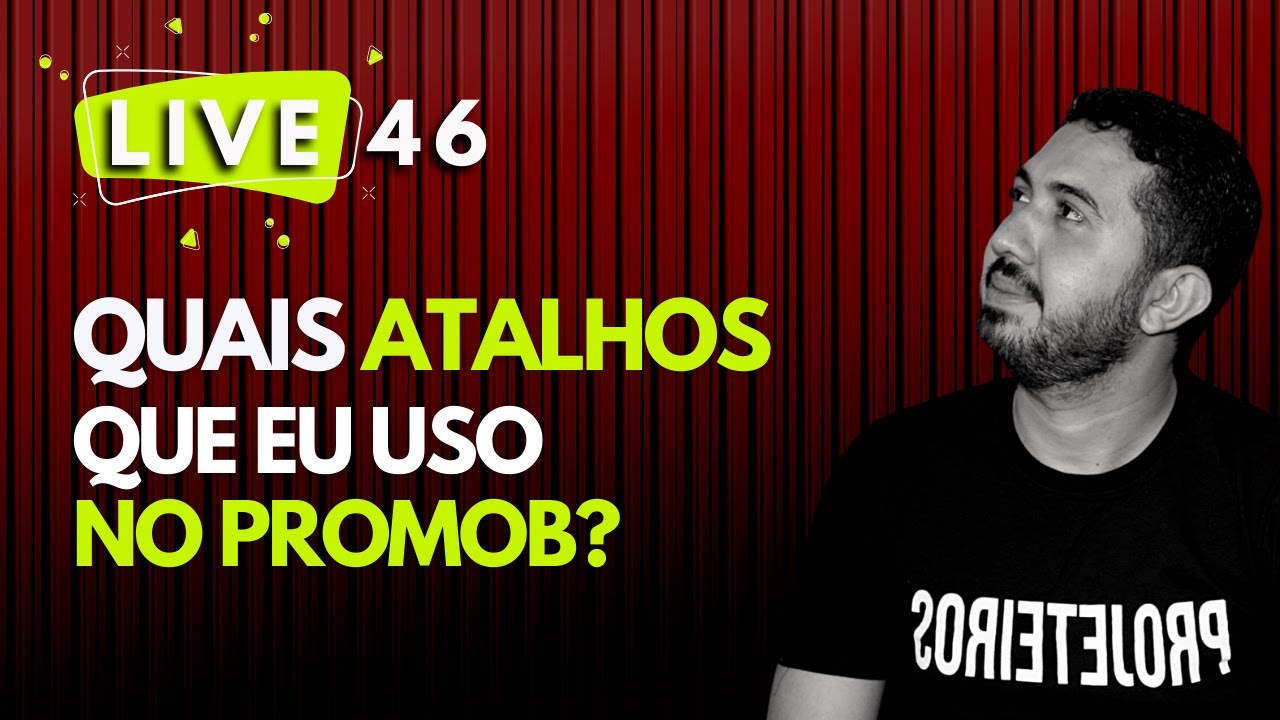 LIVE 46 - QUAIS ATALHOS QUE EU USO NO PROMOB?