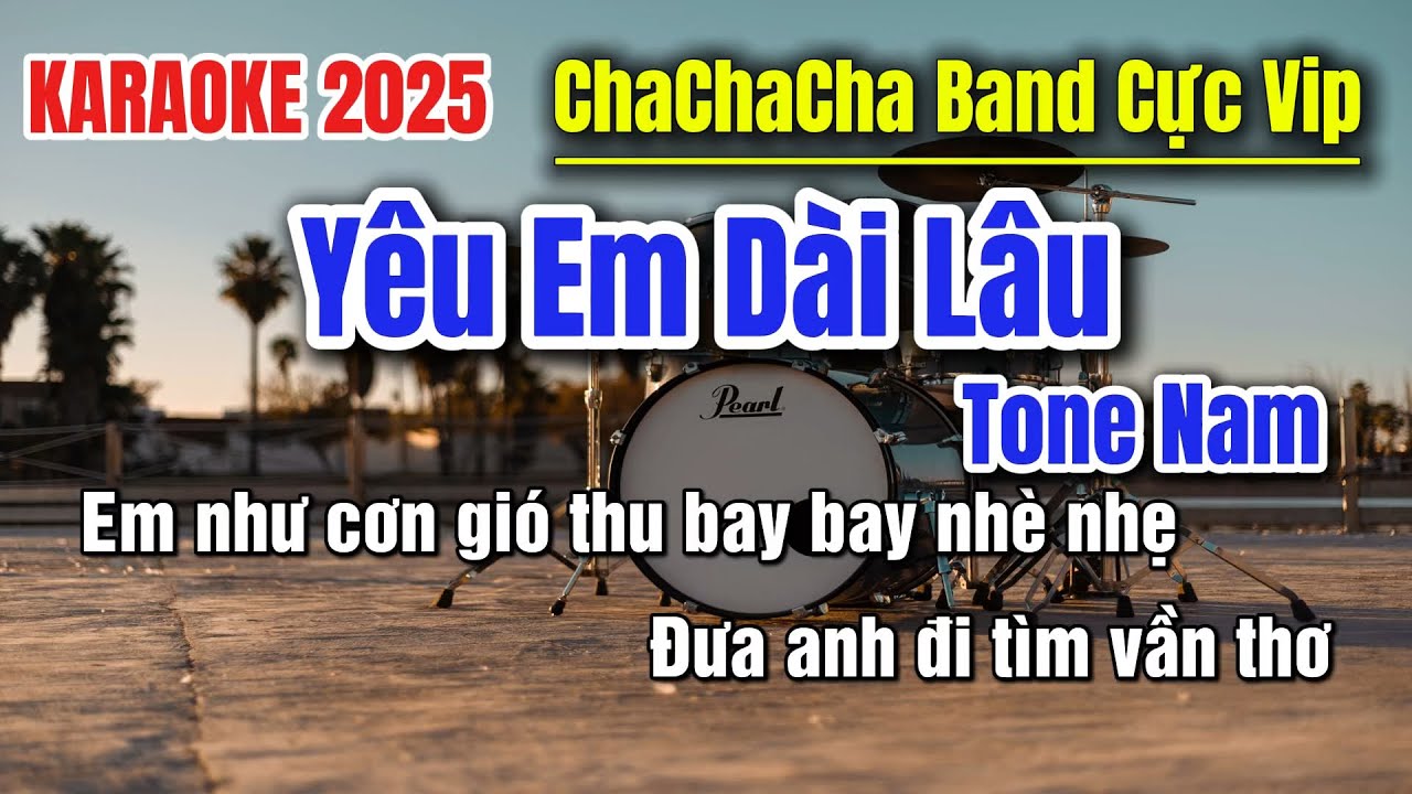Karaoke Yêu Em Dài Lâu Tone Nam Nhạc Sống ChaChaCha Band Cực Sôi Động | Phát Organ
