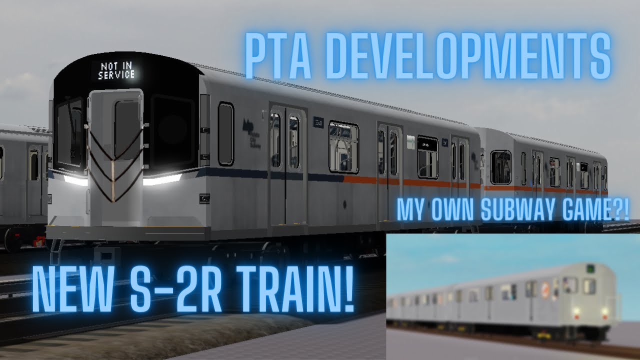 New S-2R train and my own roblox subway game? - PTA developments #3