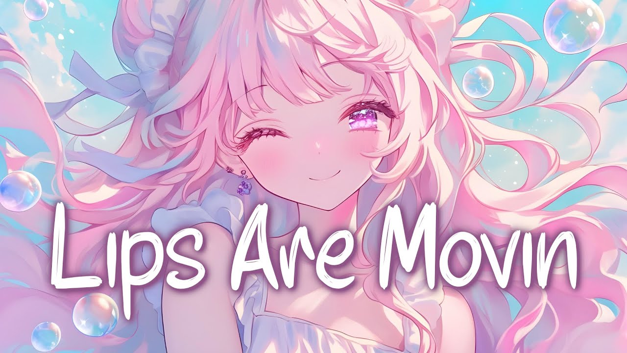 「Nightcore」 Lips Are Movin - Meghan Trainor ♡ (Lyrics)