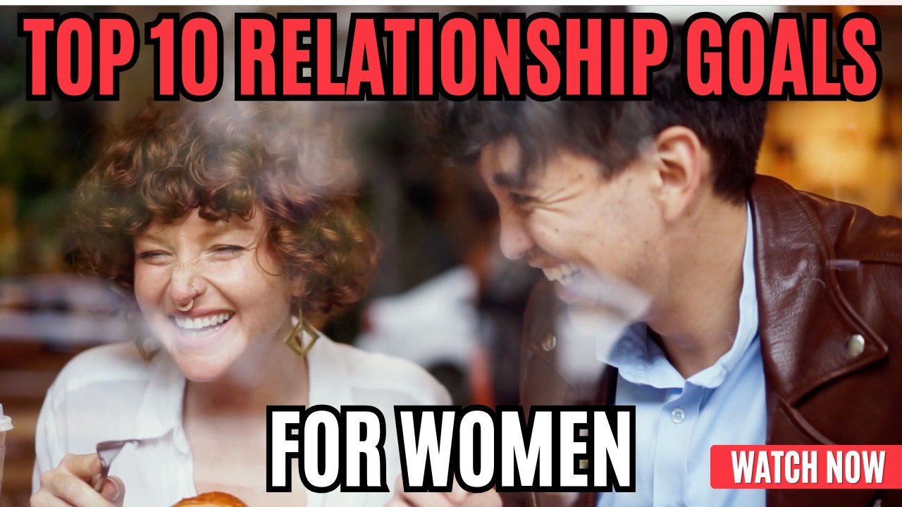 Los 10 objetivos de relaci&oacute;n m&aacute;s importantes para las mujeres, seg&uacute;n la ciencia