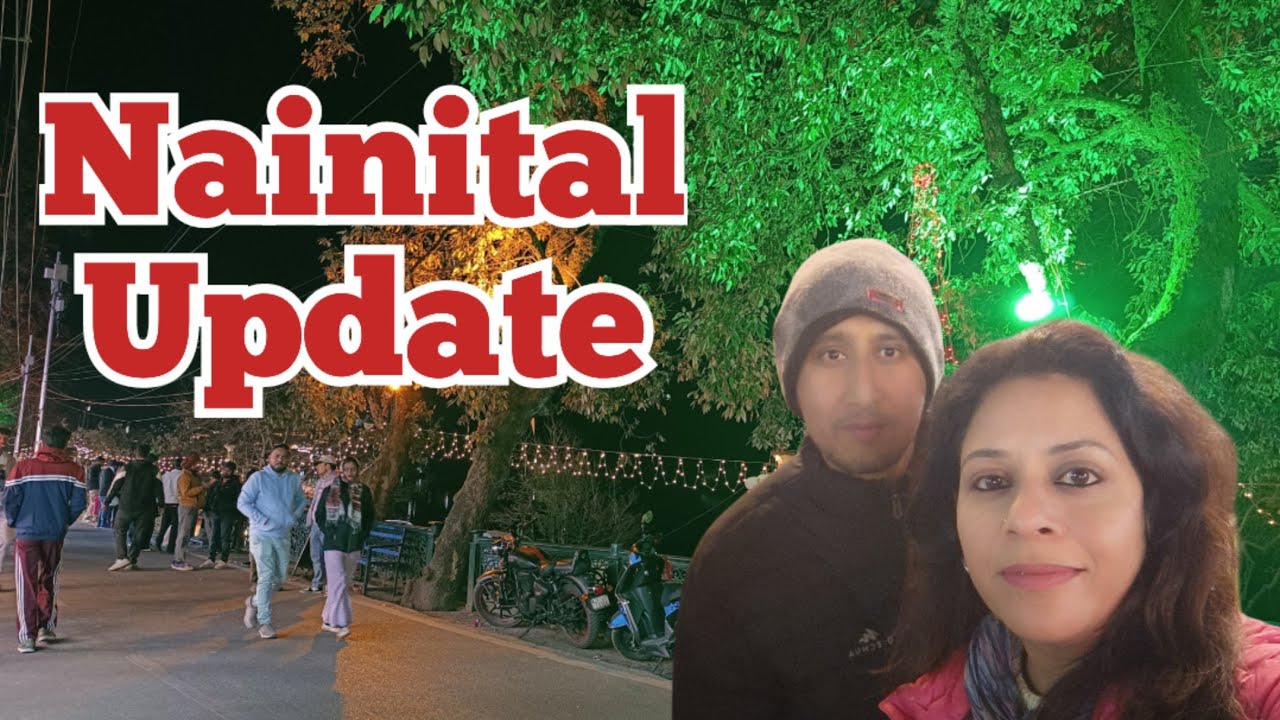 Nainital Update ।। कैसा है Crowd ।।