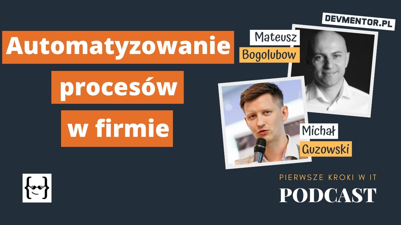 Jak automatyzować procesy w firmie | Pierwsze kroki w IT #104 [ IT podcast ]