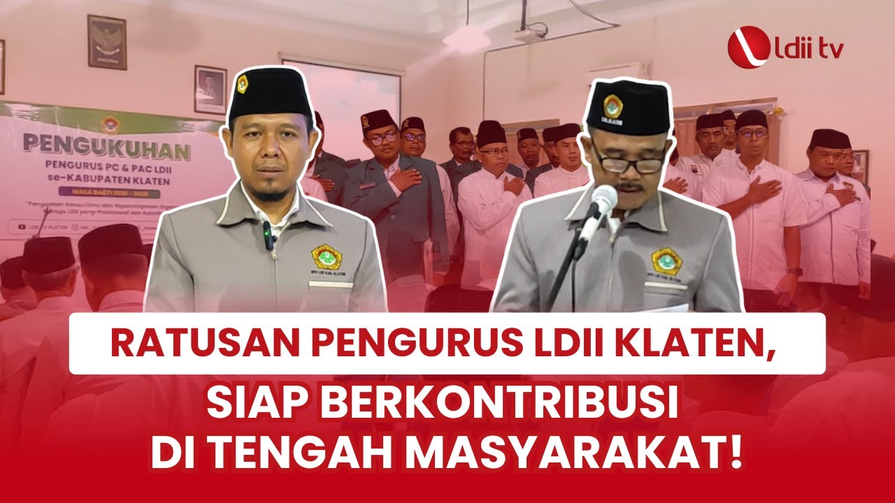 LDII TV: Perkuat Konsolidasi Organisasi, LDII Klaten Kukuhkan Pengurus PC dan PAC Periode 2025–2030