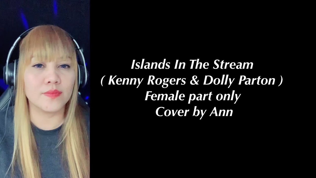 ISLANDS IN THE STREAM (duet ) Kenny Rogers & Dolly Parton - cover by Ann | KARAOKE FEMALE PART ONLY