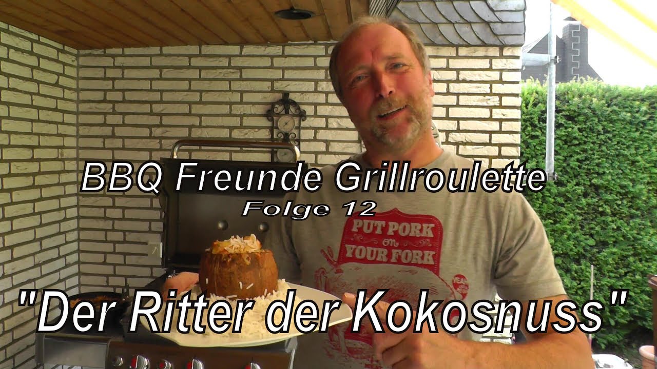BBQ Freunde Grillroulette Folge 12 / Der Ritter der Kokosnuss