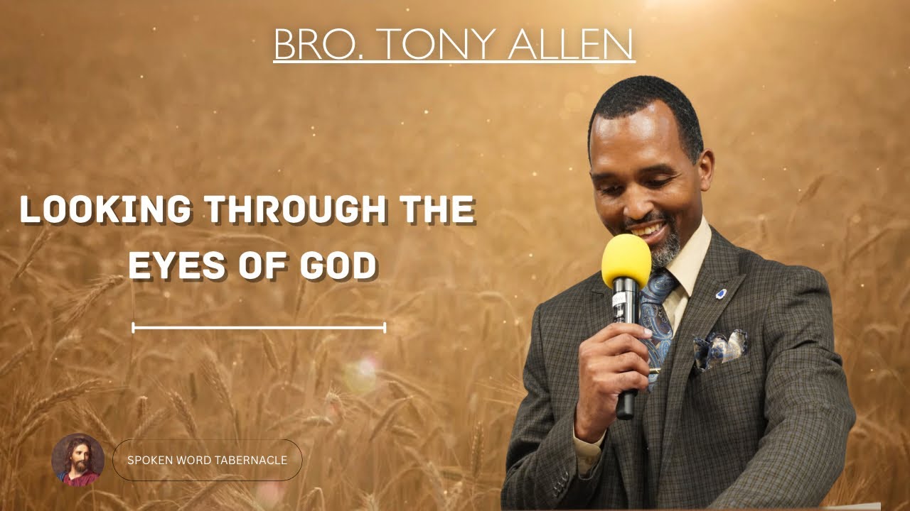 Looking Through The Eyes of God - Bro Tony Allen