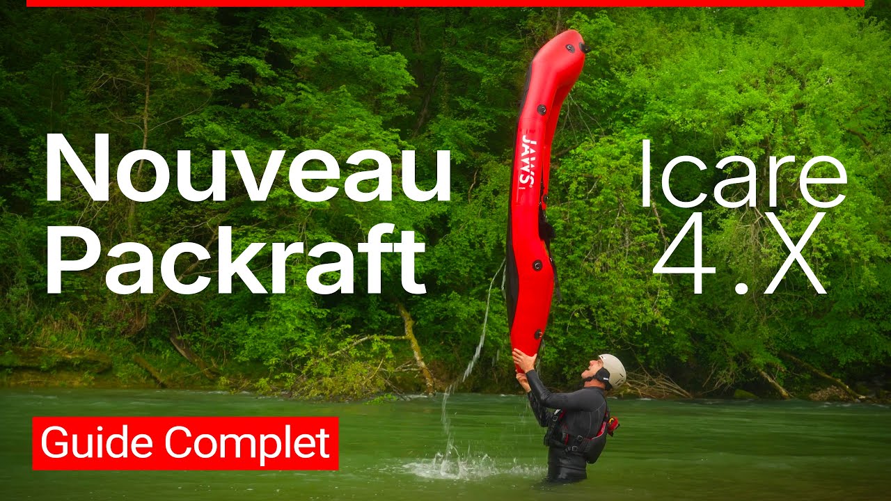 Tout savoir sur le Nouveau Packraft Icare 4.X ! (Mise à l'eau & Démonstration)