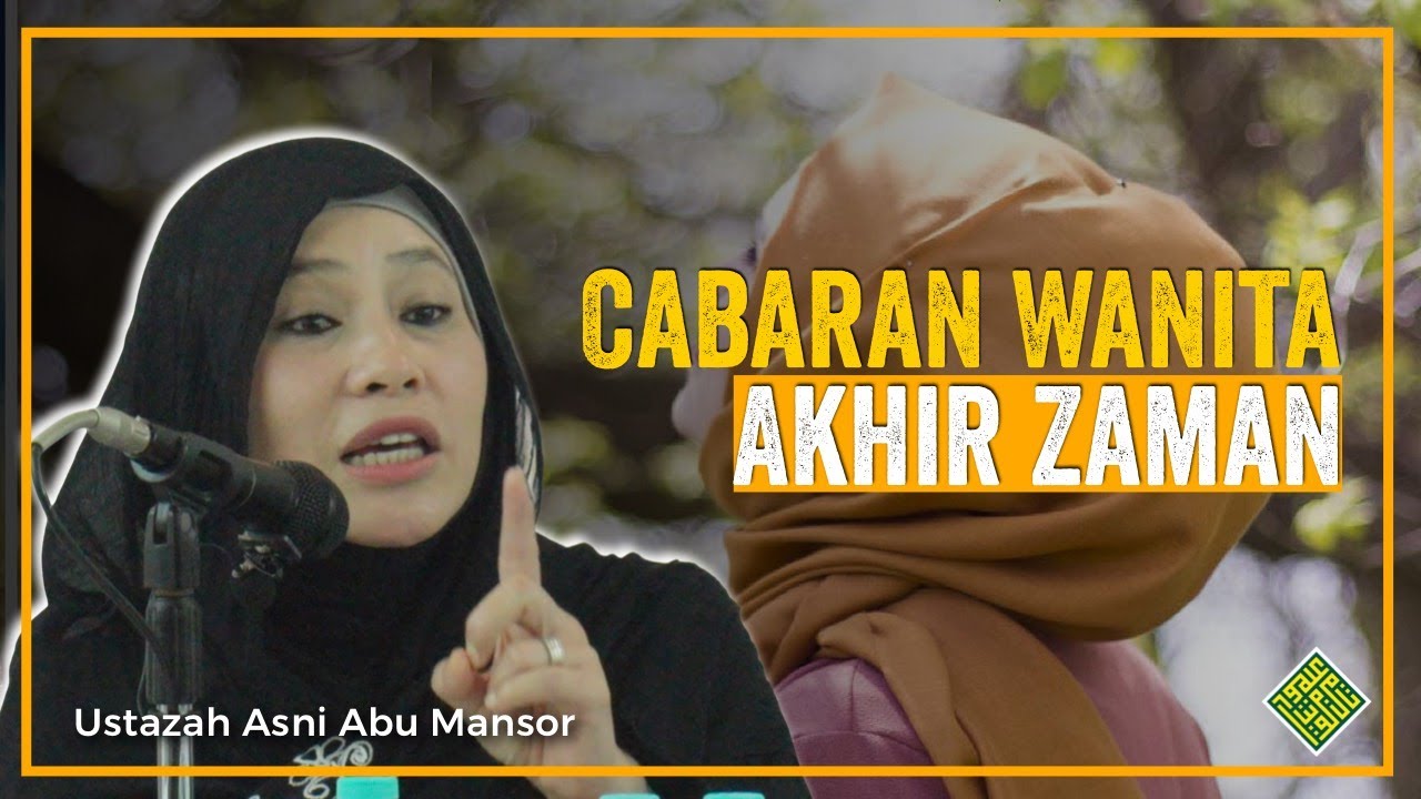 Ustazah Asni Abu Mansor. Cabaran wanita akhir zaman