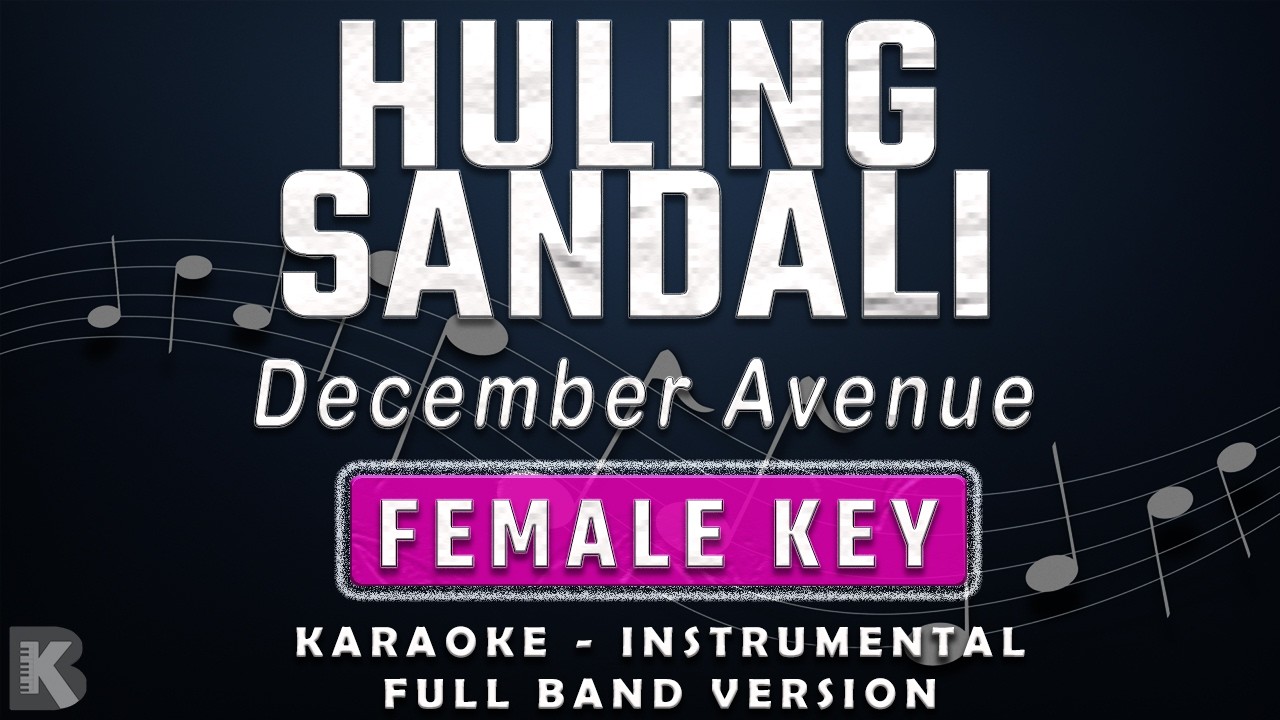 HULING SANDALI - FEMALE KEY - FULL BAND KARAOKE - INSTRUMENTAL - DECEMBER AVENUE