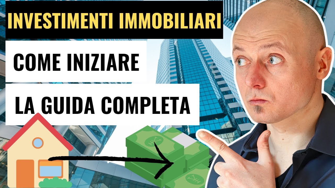 Investimenti Immobiliari Come Iniziare. La Guida Completa