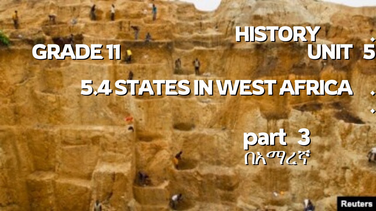 GRADE 11 HISTORY UNIT 5_5.4 STATES IN WEST AFRICA part 3 በአማረኛ