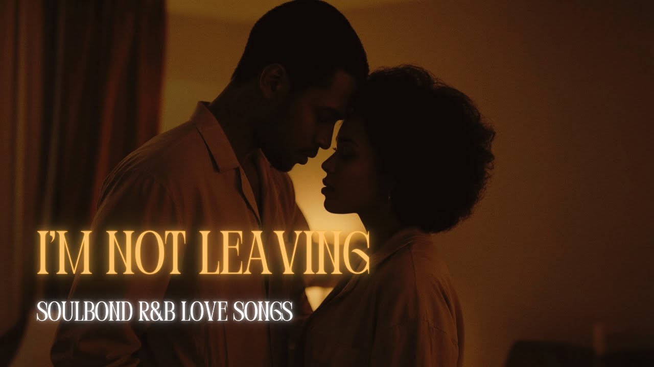 I’m Not Leaving — Emotional R&B About Commitment