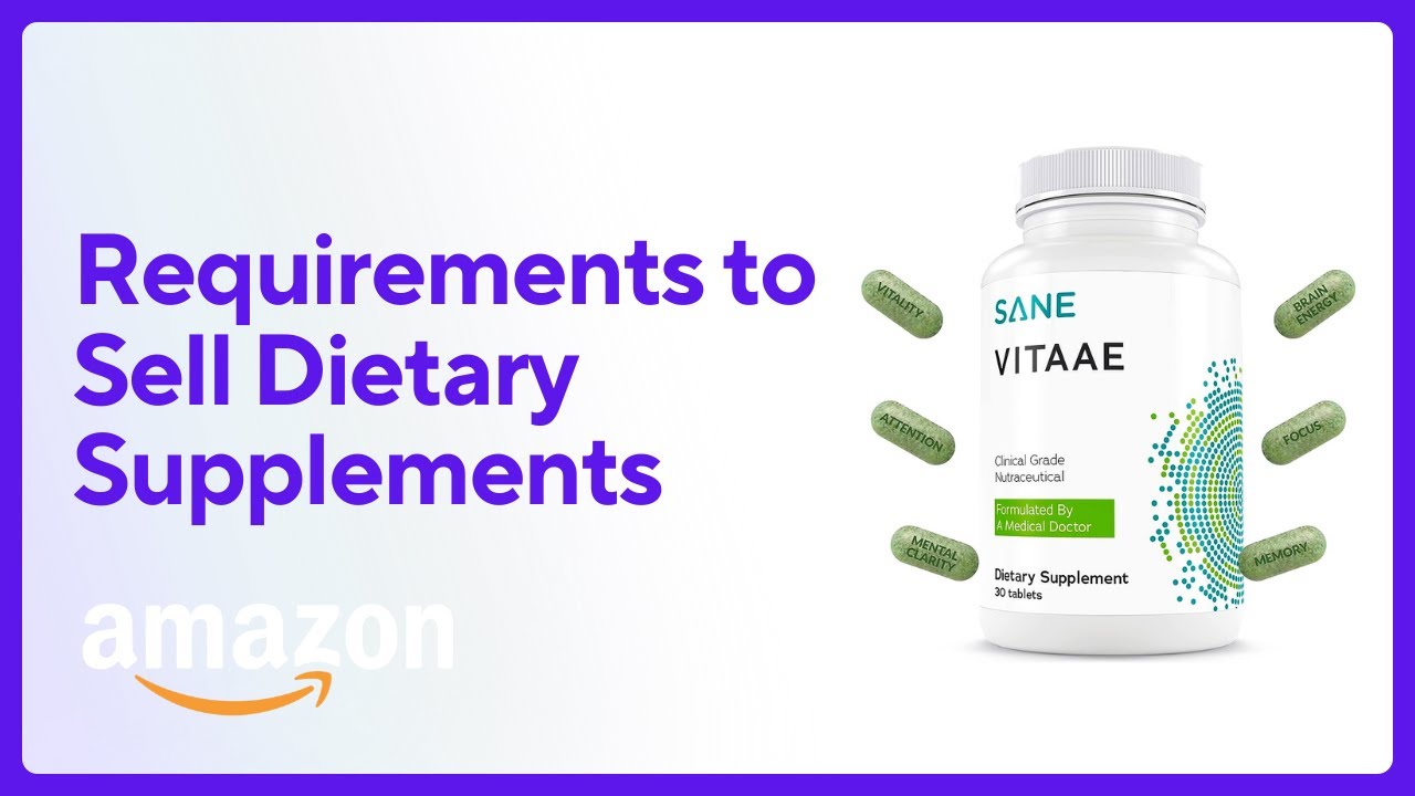 Approval Requirements to Sell Dietary Supplements on Amazon &ndash; Updated