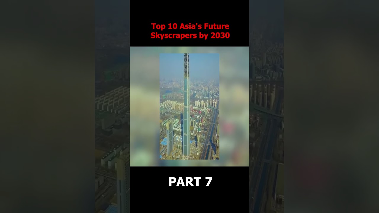 Top 10 Asia's Future Skyscrapers by 2030 | Part 7
