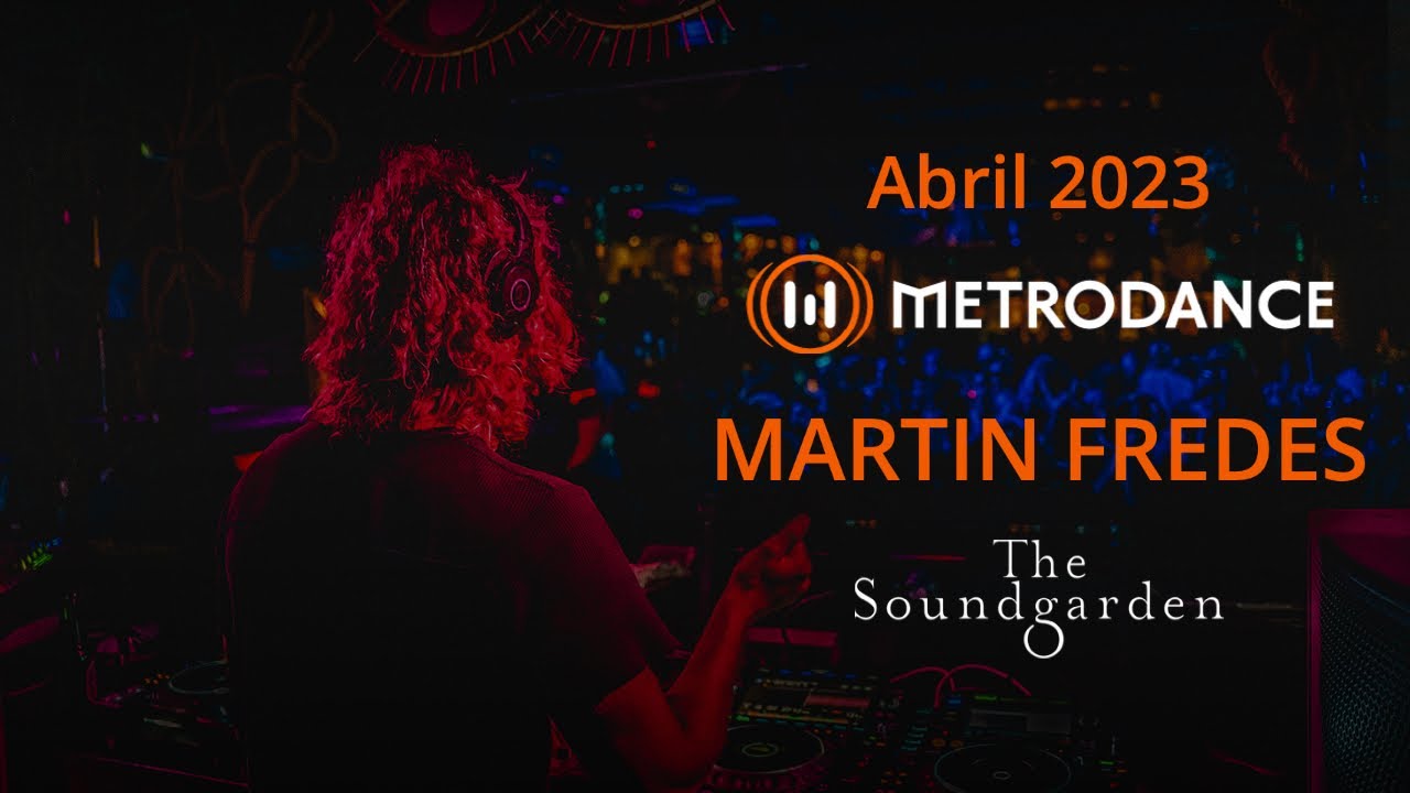 Martin Fredes Metrodance Abril 2023 [The Soundgarden]