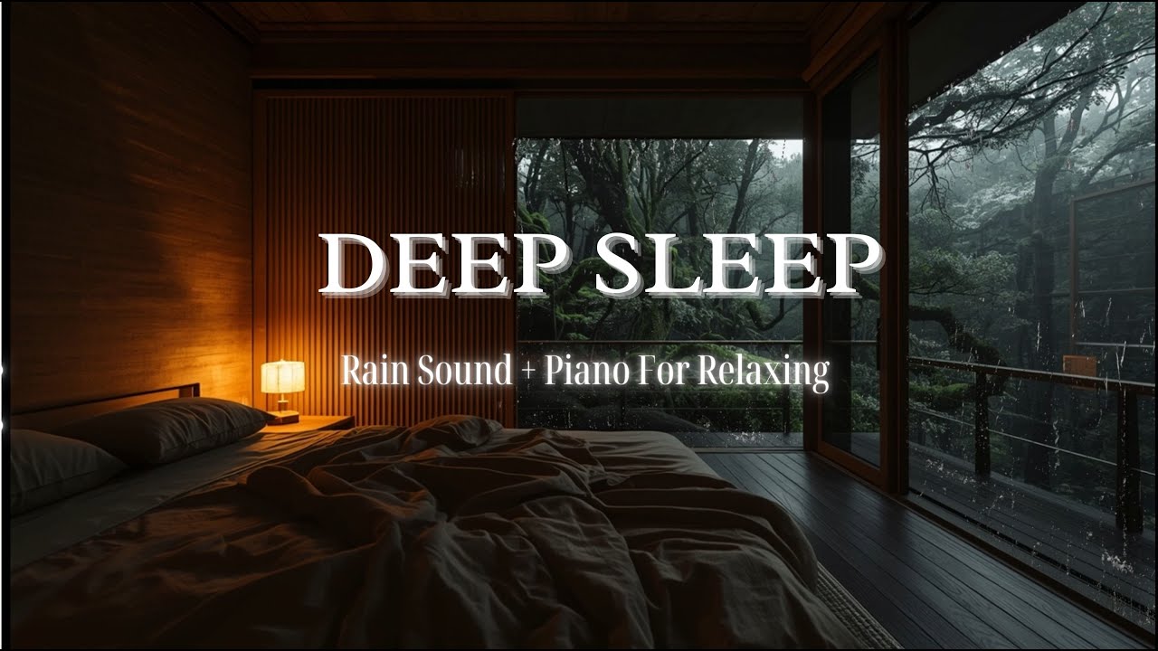 Deep Sleep Music in Rainy Forest | Soft Piano for Calm and Serenity