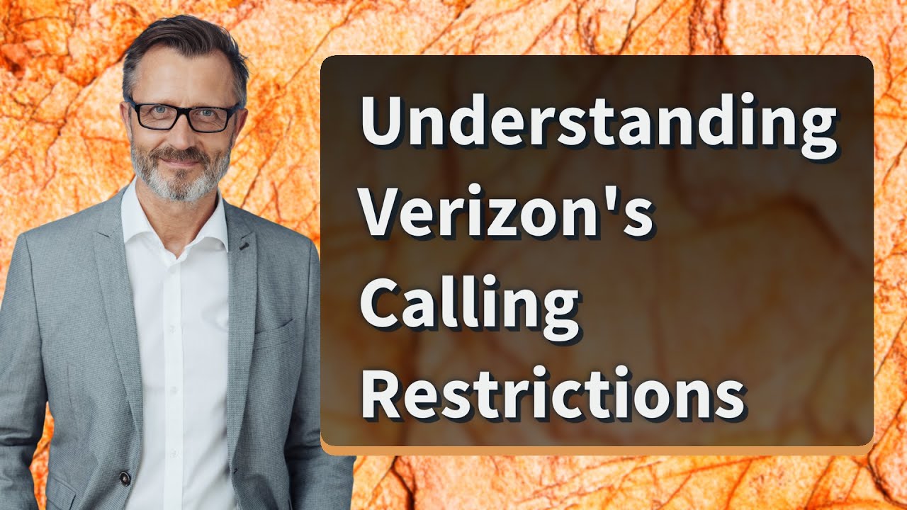 Understanding Verizon's Calling Restrictions