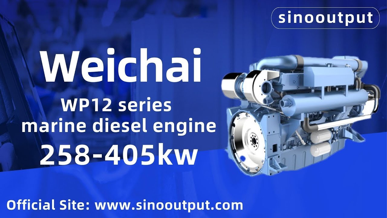 Weichai WP12 marine diesel engine(258-405kw) video detailed introduction / Sinooutput