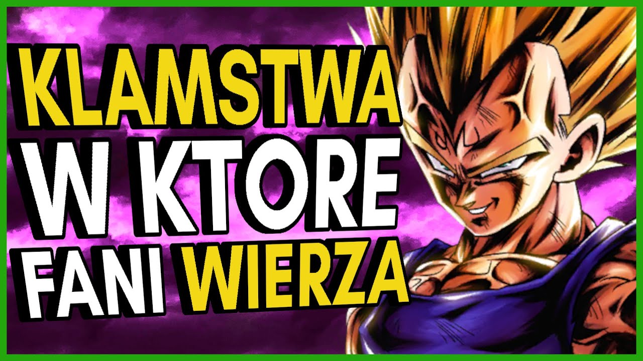 KŁAMSTWA O DRAGON BALL, W KTÓRE FANI WIERZĄ