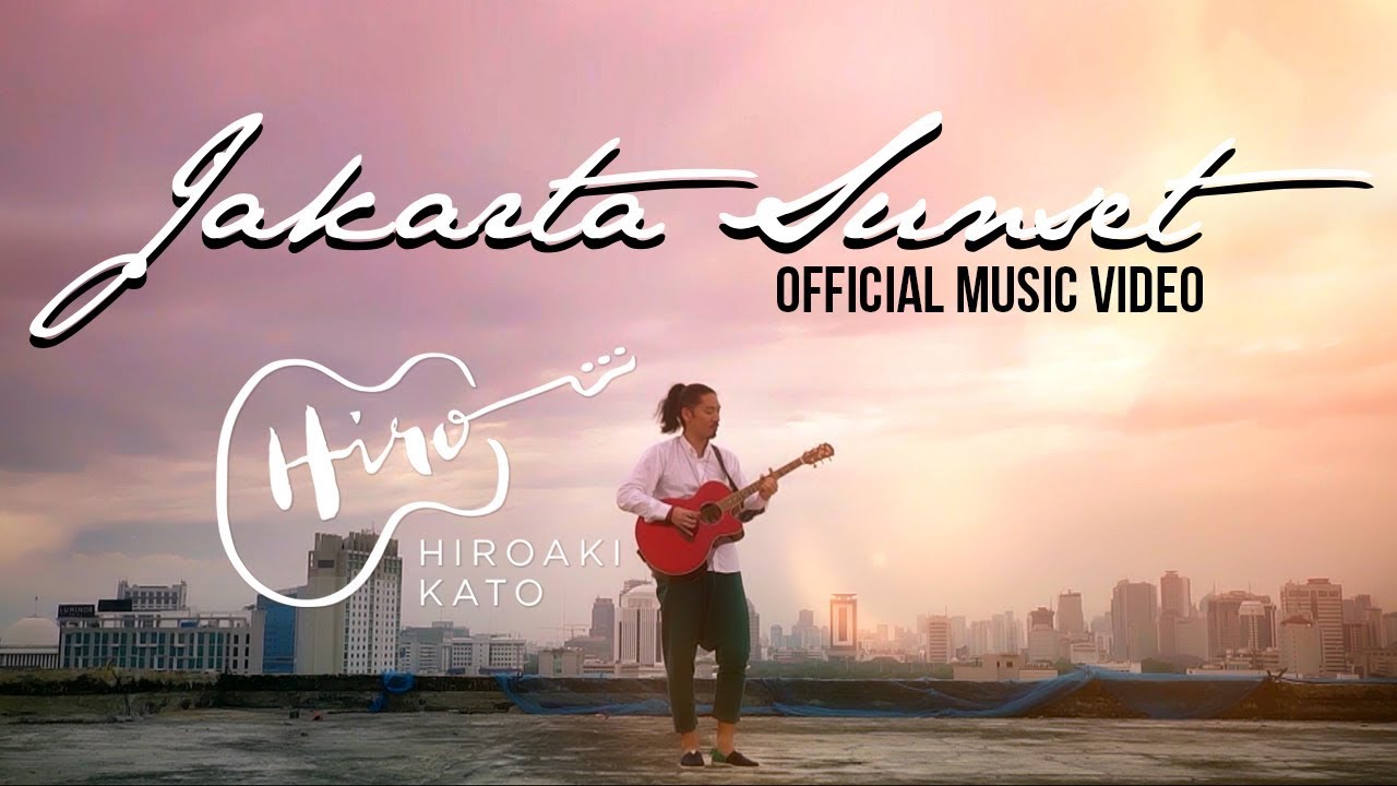 [OFFICIAL MUSIC VIDEO] HIROAKI KATO - Jakarta Sunset