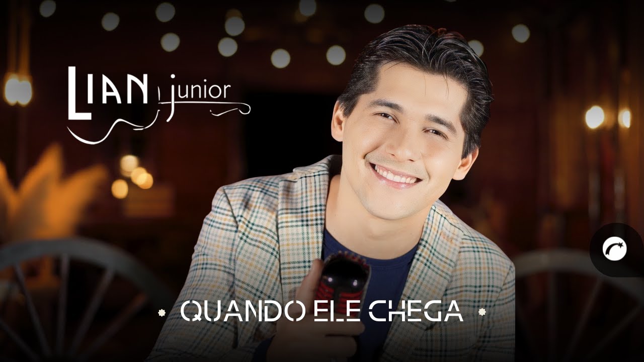 Quando Ele Chega - Lian Junior (Clipe Oficial)