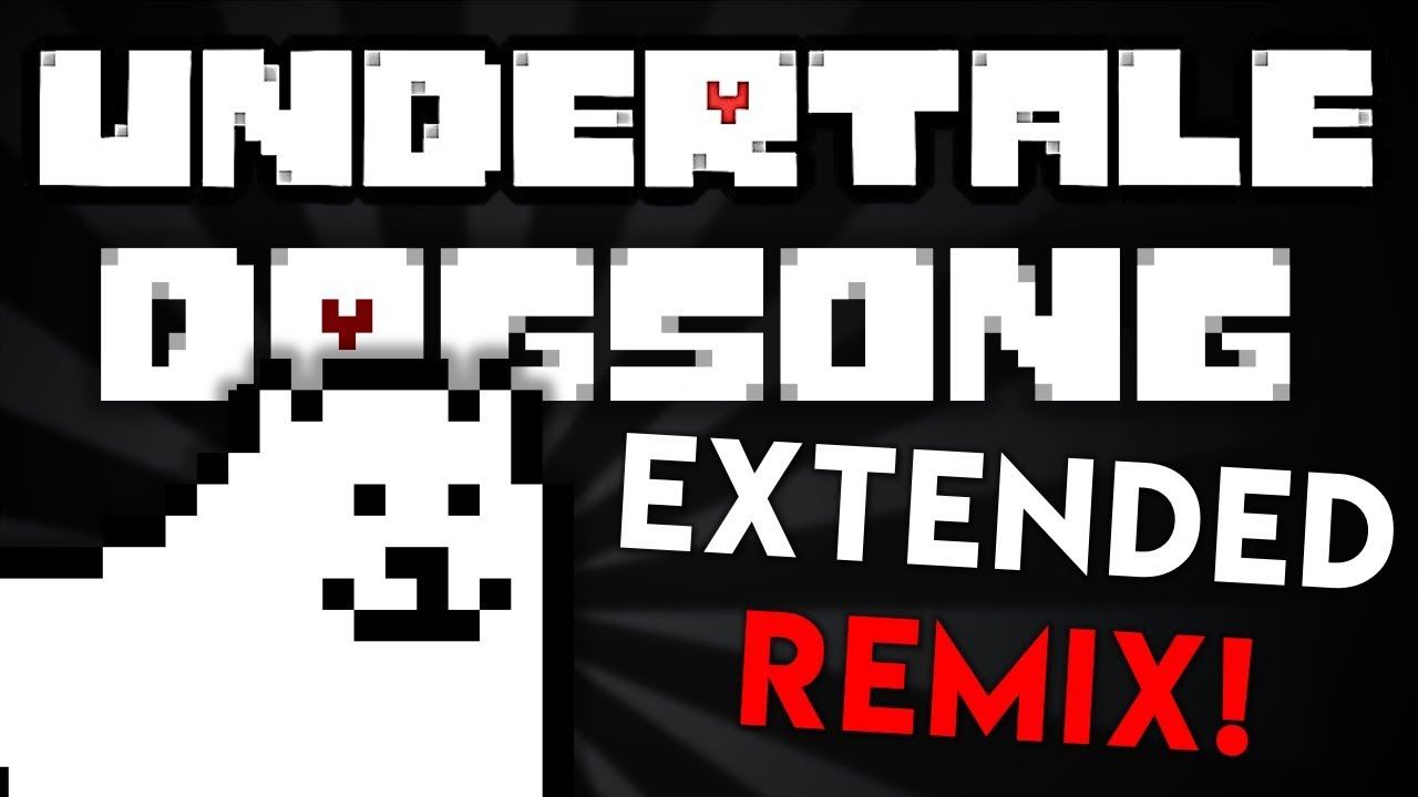 Undertale - DOGSONG Remix (Extended Version)