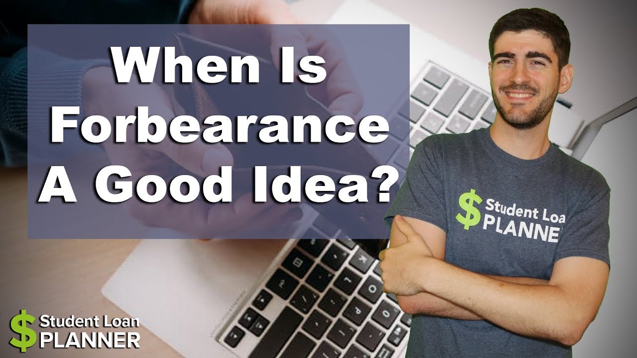 Student Loan Forbearance: When is it Actually a Good Idea? | Student Loan Planner