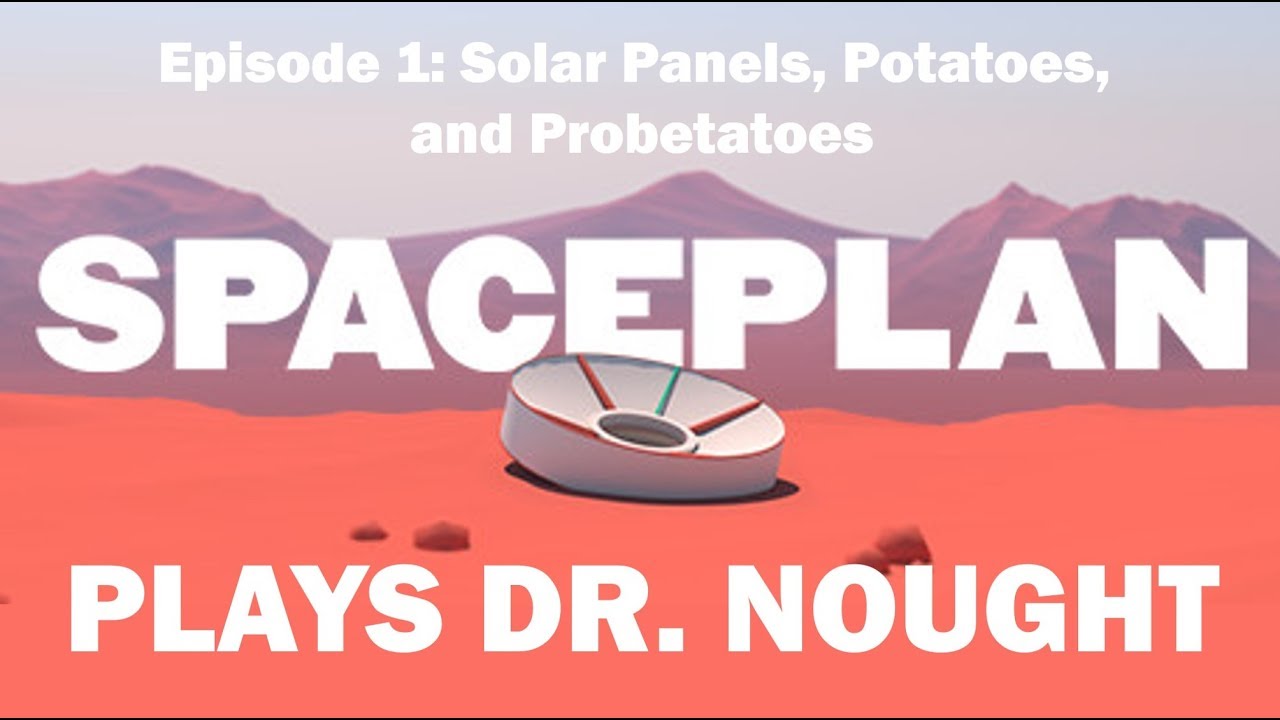 SPACEPLAN (Let's Play) | Episode 1: Solar Panels, Potatoes, and Probetatoes