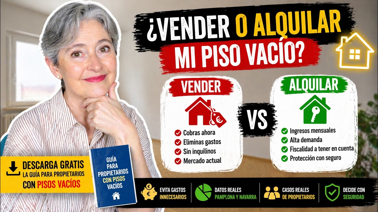 ¿Vender o alquilar en Pamplona? La respuesta que nadie te da.