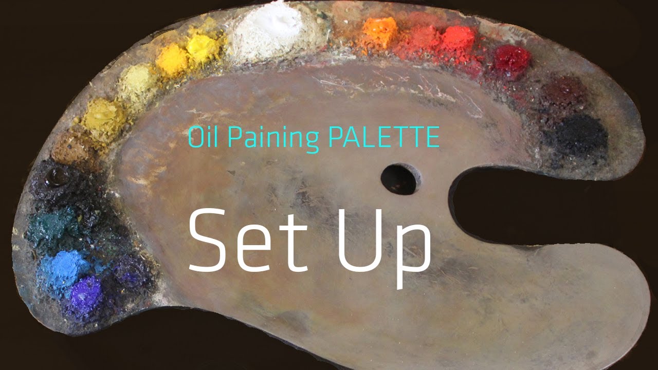 Oil painting palette setup - Is your palette fighting with you?