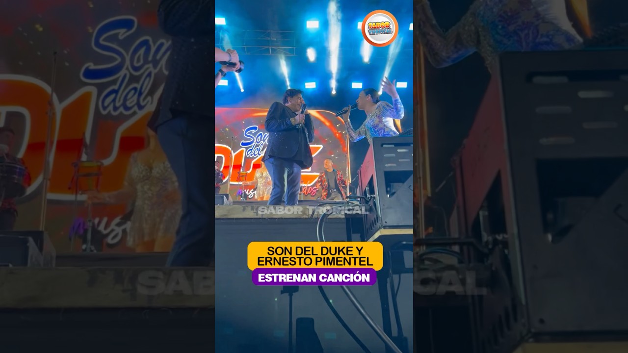 #SonDelDuke y #ErnestoPimentel estrenan canci&oacute;n #SaborTropical