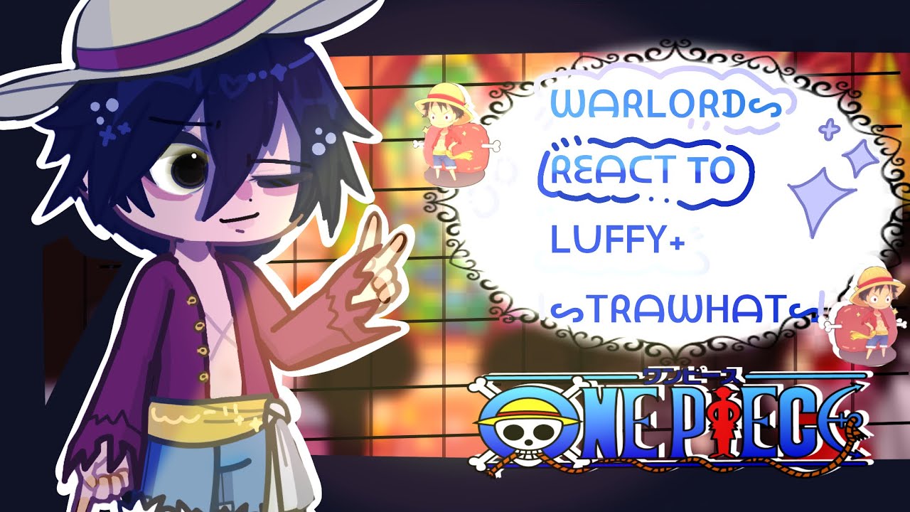 Past warlords react to Luffy/Joyboy+strawhats★||Made By Kuramonn||