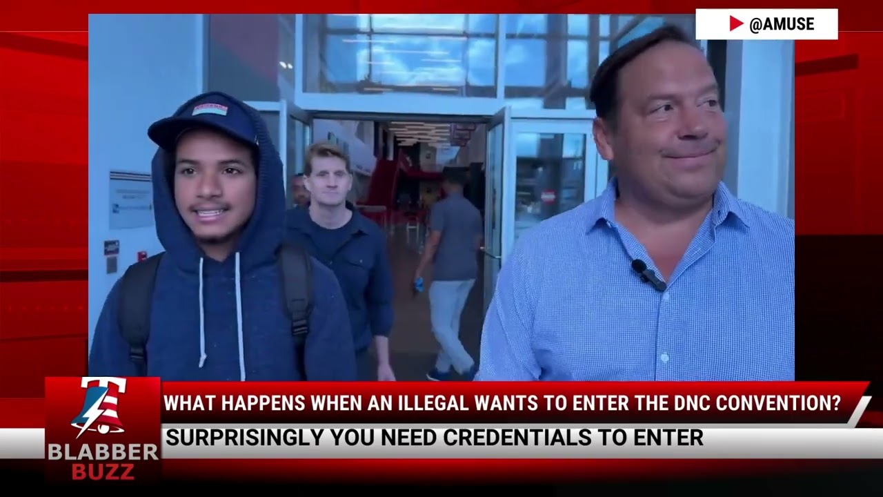 What Happens When An Illegal Wants To Enter The DNC Convention?