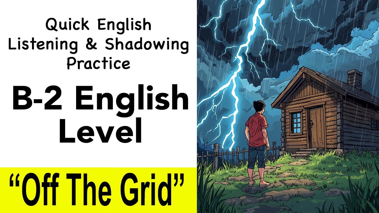 B-2 English Listening Shadowing Practice - “Off The Grid” - English Shadowing Reading Practice