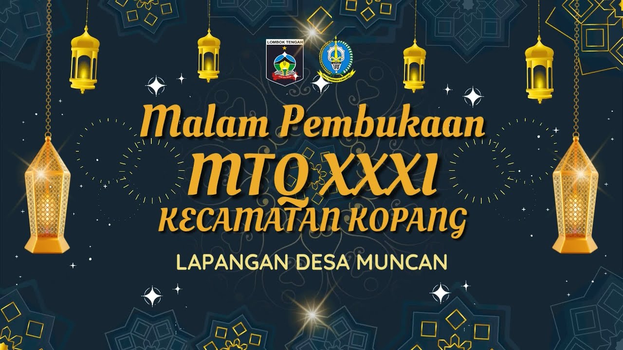 MALAM PEMBUKAAN MTQ XXXI TINGKAT KECAMATAN KOPANG DI DESA MUNCAN