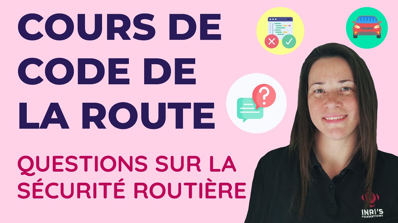 COURS DE CODE DE LA ROUTE: QUESTIONS SUR LA SÉCURITÉ ROUTIÈRE, ETC.