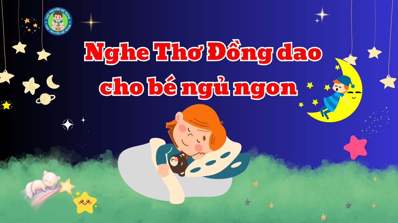Nghe Thơ Đồng Dao Hay Cho B&eacute; Ngủ Ngon | Ru B&eacute; Dễ Ngủ &ndash; K&ecirc;nh Thơ Truyện Thiếu Nhi