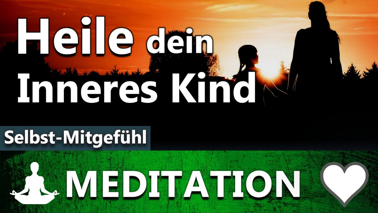 Heile dein inneres Kind & werde frei von alten Verletzungen - geführte Meditation | Selbstliebe
