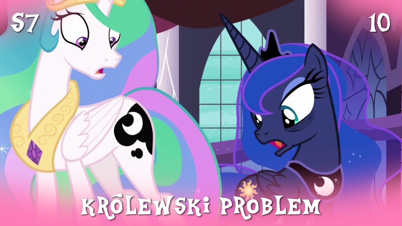 My Little Pony || Sezon 7 Odcinek 10 || Kr&oacute;lewski problem