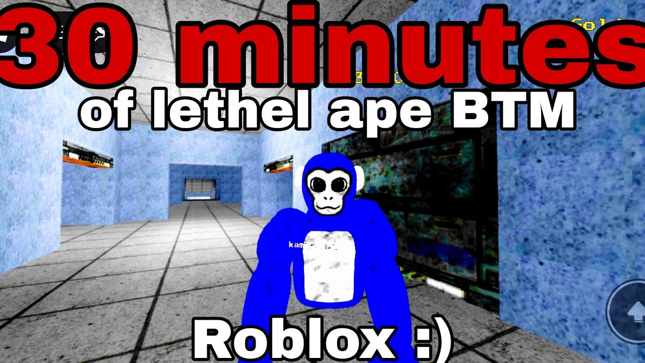 30 Minutes of lethel ape BTM Roblox