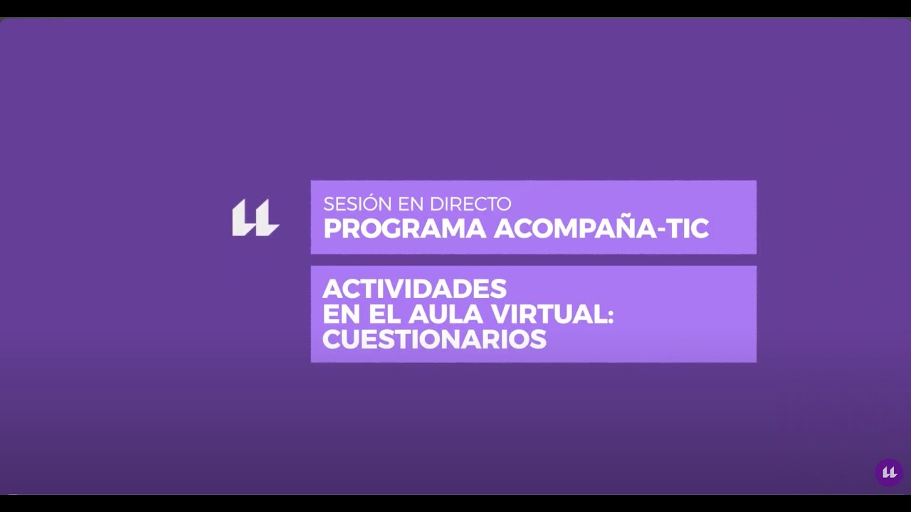 Sesión en directo Acompaña TIC: Actividades en el aula virtual: Cuestionarios