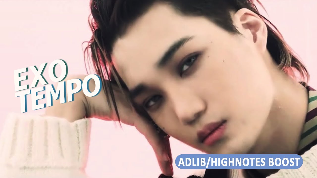 EXO - TEMPO (ADLIB/HIGH NOTES BOOST)