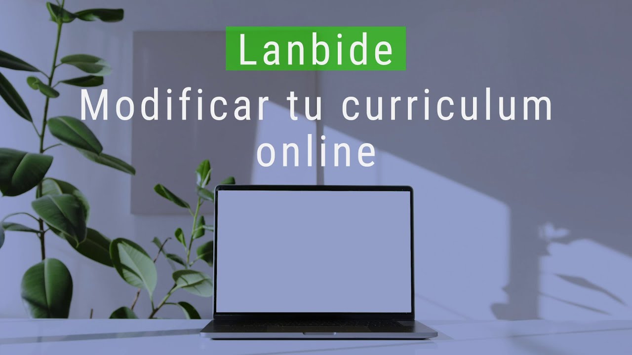 C&oacute;mo modificar tu curriculum online en Lanbide